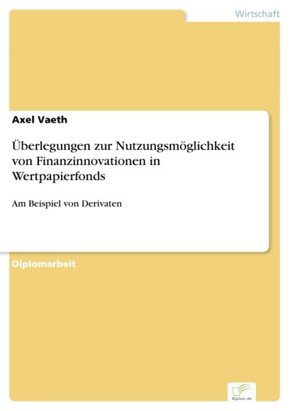 Überlegungen zur Nutzungsmöglichkeit von Finanzinnovationen in Wertpapierfonds