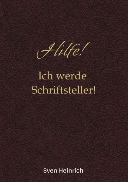 Hilfe! Ich werde Schriftsteller!