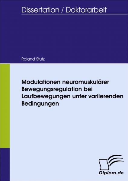 Modulationen neuromuskulärer Bewegungsregulation bei Laufbewegungen unter variierenden Bedingungen