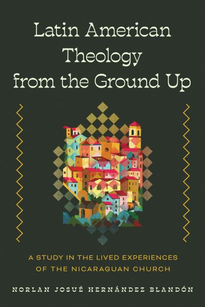 Latin American Theology from the Ground Up