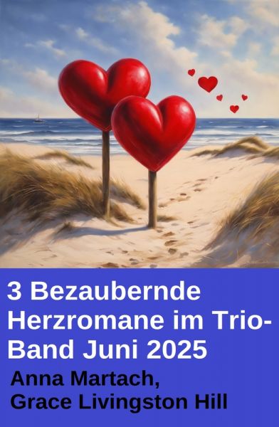 3 Bezaubernde Herzromane im Trio-Band Juni 2025