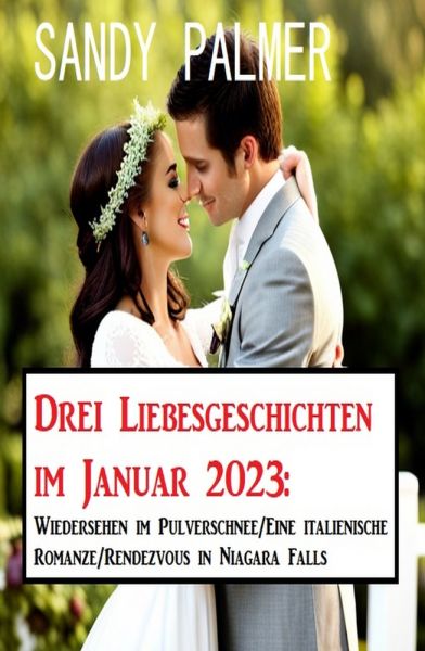 Drei Liebesgeschichten im Januar 2023:Wiedersehen im Pulverschnee/Eine italienische Romanze/Rendezvo