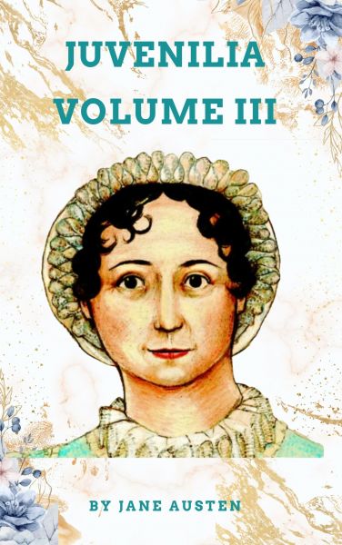 Juvenilia – Volume III
