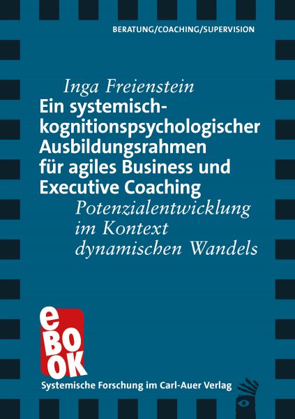 Ein systemisch-kognitionspsychologischer Ausbildungsrahmen für agiles Business und Executive Coachin