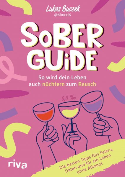 Sober Guide – So wird dein Leben auch nüchtern zum Rausch