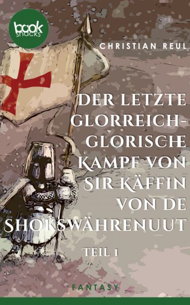 Der letzte glorreich-glorische Kampf von Sir Käffin van de Shokswährenuut