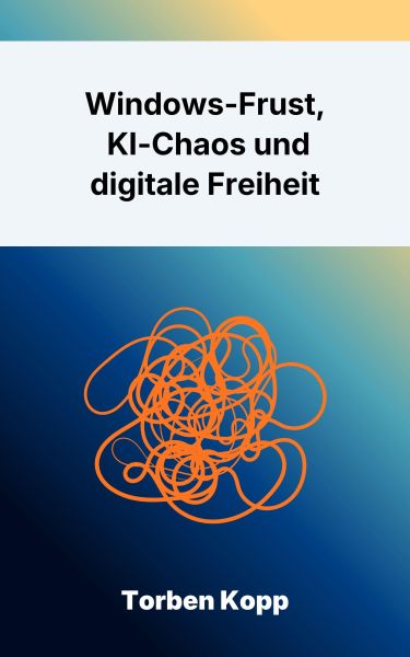 Windows-Frust, KI-Chaos und digitale Freiheit