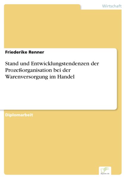 Stand und Entwicklungstendenzen der Prozeßorganisation bei der Warenversorgung im Handel