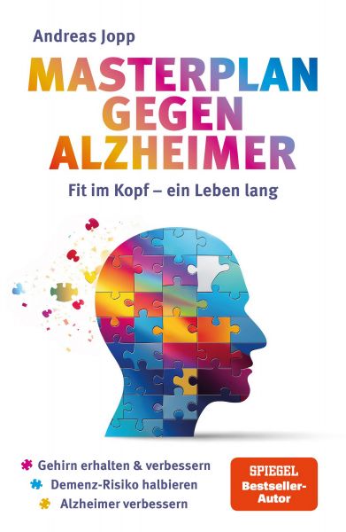 Masterplan gegen Alzheimer. Fit im Kopf - ein Leben lang. Wie Sie frühzeitig Ihr Demenz-Risiko halbi