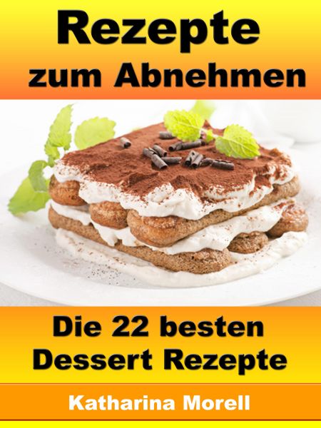 Rezepte zum Abnehmen - Die 22 besten Dessert Rezepte