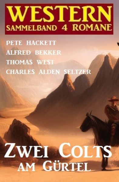 Zwei Colts am Gürtel: Western Sammelband 4 Romane