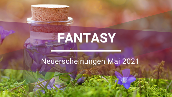 Fantasy-Neuerscheinungen-Mai-2021