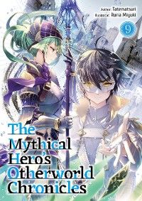The Mythical Hero's Otherworld Chronicles: Volume 9