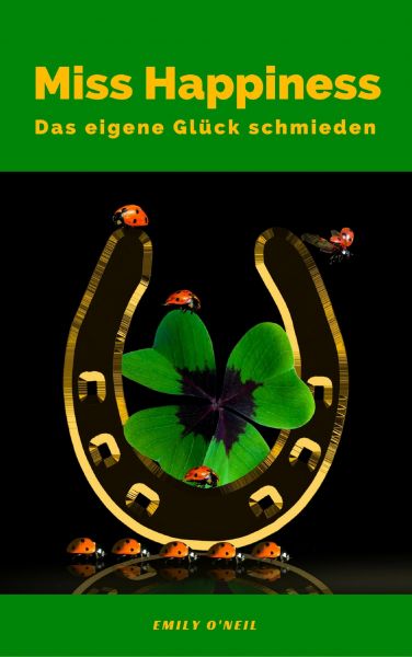 Miss Happiness: Das eigene Glück schmieden
