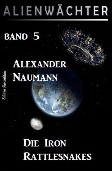 Die Iron Rattlesnakes: Alienwächter Band 5