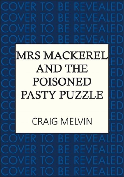 Mrs Mackerel and the Poisoned Pasty Puzzle