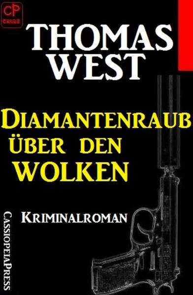 Thomas West Kriminalroman: Diamantenraub über den Wolken