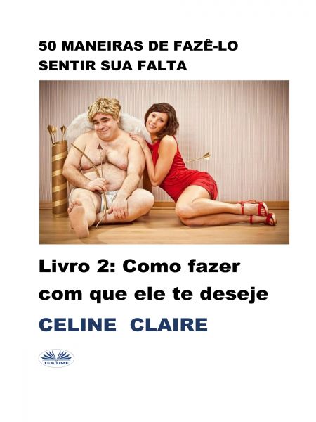 50 Maneiras De Fazê-Lo Sentir Sua Falta