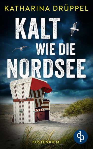 Kalt wie die Nordsee | Der spannende Küstenkrimi zwischen Aurich und den Inseln Spiekeroog und Lange