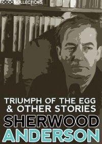 Triumph of the Egg and Other Stories
