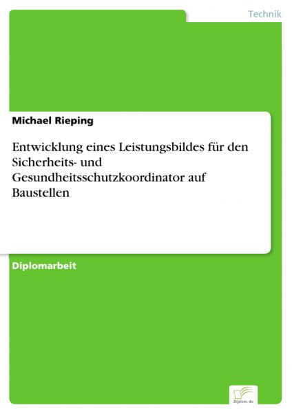 Entwicklung eines Leistungsbildes für den Sicherheits- und Gesundheitsschutzkoordinator auf Baustell