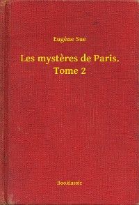 Les mysteres de Paris. Tome 2