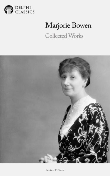 Delphi Collected Works of Marjorie Bowen Illustrated