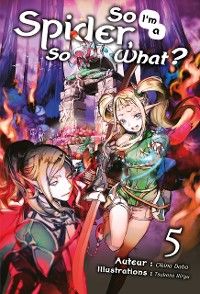 So I'm a Spider, So What? (Francais Light Novel) : Tome 5