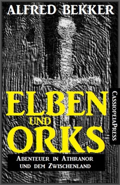 Elben und Orks - Abenteuer in Athranor und dem Zwischenland