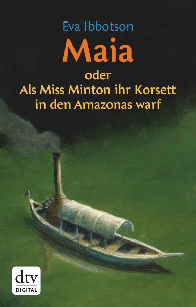 Maia oder Als Miss Minton ihr Korsett in den Amazonas warf