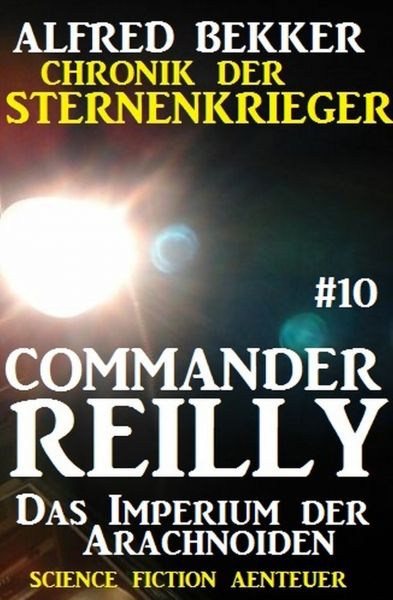 Commander Reilly #10: Das Imperium der Arachnoiden: Chronik der Sternenkrieger