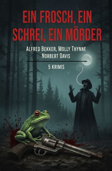 Ein Frosch, ein Schrei, ein Mörder: 5 Krimis