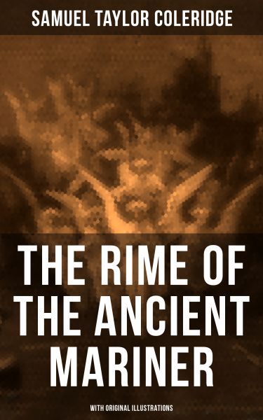 THE RIME OF THE ANCIENT MARINER (With Original Illustrations)