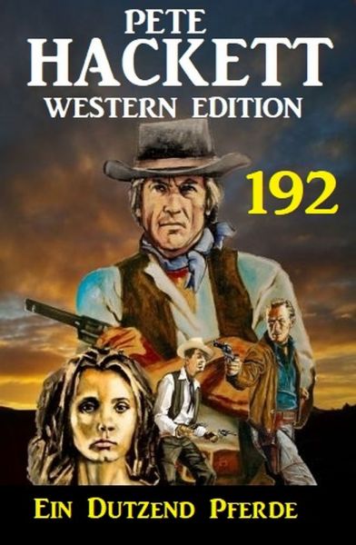 Ein Dutzend Pferde: Pete Hackett Western Edition 192