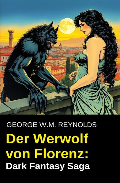 Der Werwolf von Florenz: Dark Fantasy Saga