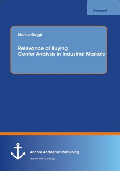 Relevance of Buying Center Analysis in Industrial Markets