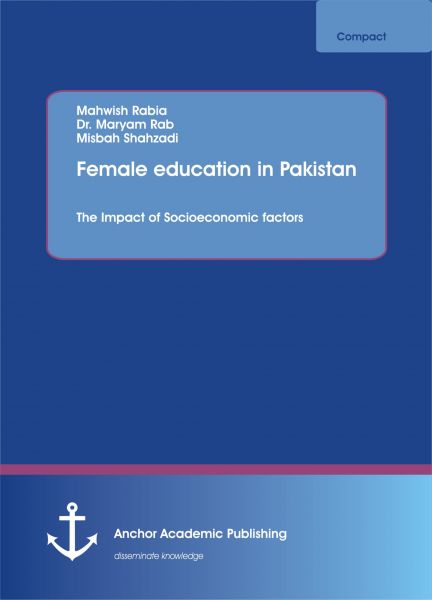 Female education in Pakistan. The Impact of Socioeconomic factors