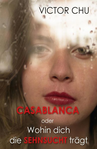 Casablanca oder Wohin dich die Sehnsucht trägt