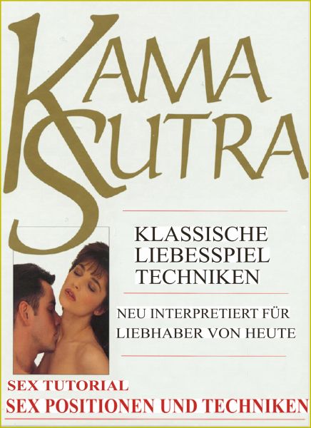 Kama Sutra Spezial. Sex Tutorial. Liebesspiel Techniken. Sex Positionen und Sex Techniken. Mit zahlr