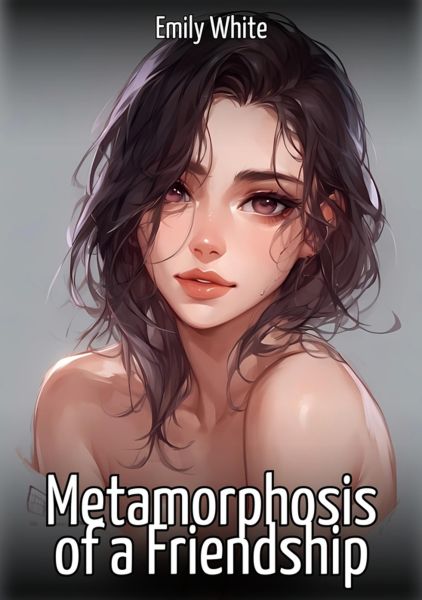 Metamorphosis of a Friendship