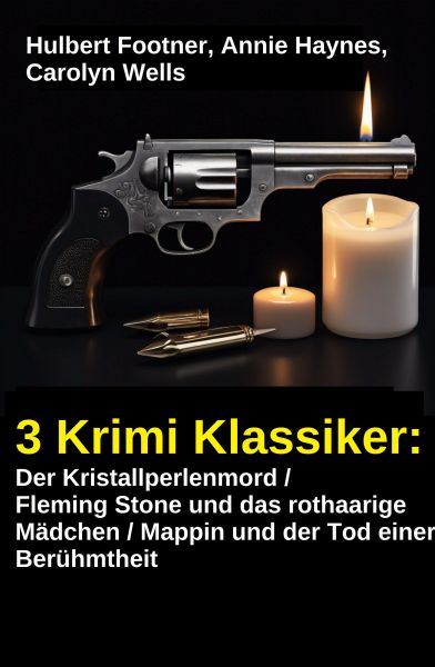 3 Krimi Klassiker: Der Kristallperlenmord / Fleming Stone und das rothaarige Mädchen / Mappin und de