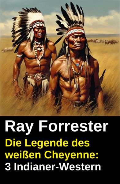 Die Legende des weißen Cheyenne: 3 Indianer-Western