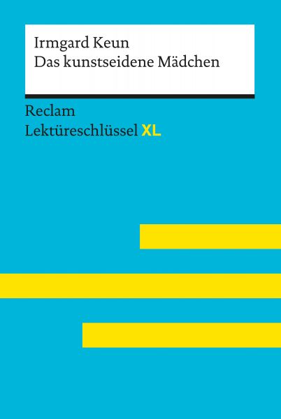 Das kunstseidene Mädchen von Irmgard Keun: Reclam Lektüreschlüssel XL