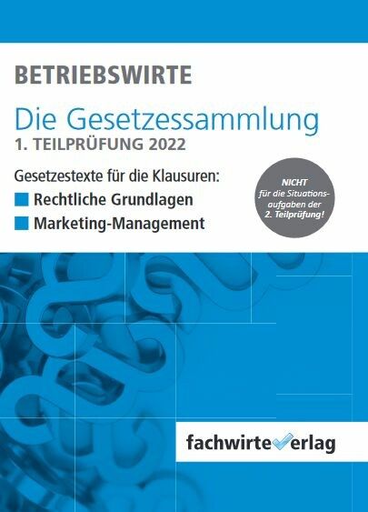Gepr. Betriebswirt/-in (VO 2006) - Die Gesetzessammlung Zusammenstellung für die 1. Teilprüfung