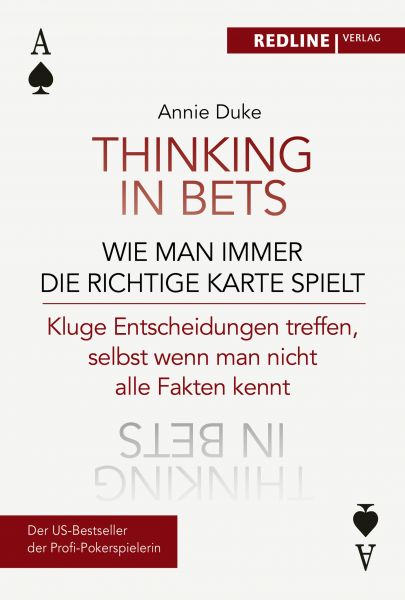 Thinking in bets – wie man immer die richtige Karte spielt