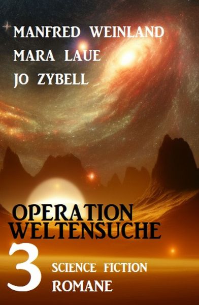 Operation Weltensuche: 3 Science Fiction Romane