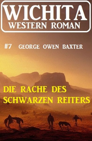 Die Rache des Schwarzen Reiters: Wichita Western Roman 7