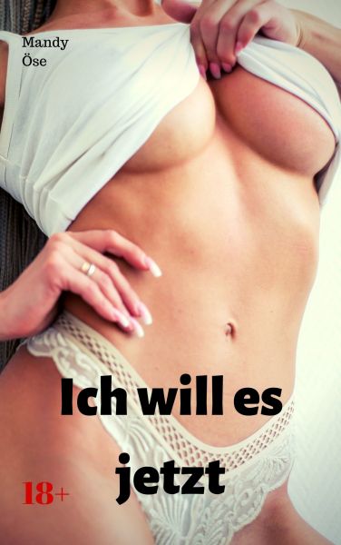 Ich will es jetzt