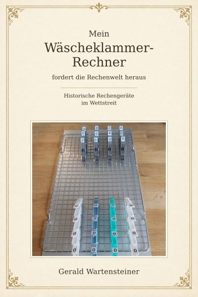Mein Wäscheklammer-Rechner fordert die Rechenwelt heraus