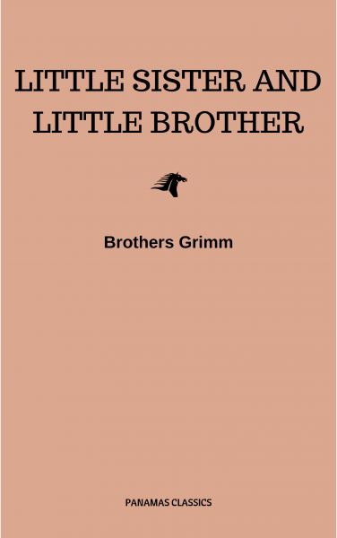 Little Sister and Little Brother and Other Tales (Illustrated)